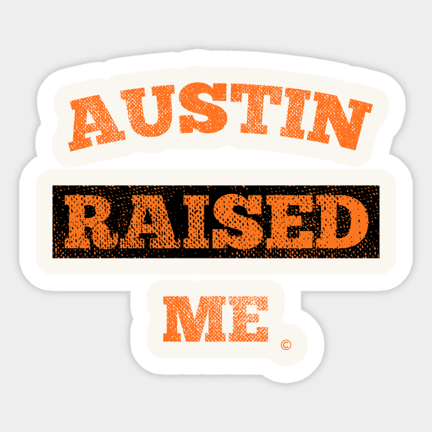 Austin Raised Me Sticker by StateShirtCo